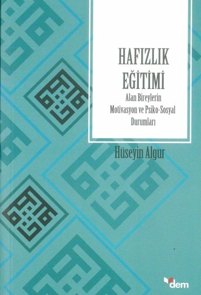 Hafızlık Eğitimi Alan Bireylerin Motivasyon Ve Psiko-Sosyal Durumları Hüseyin Algur