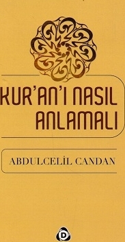 Kur'an'ı Nasıl Anlamalı Abdülcelil Candan