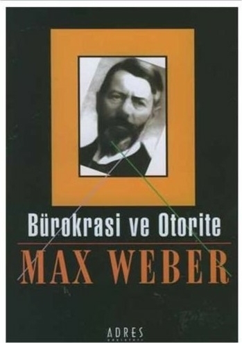 Bürokrasi ve Otorite Max Weber