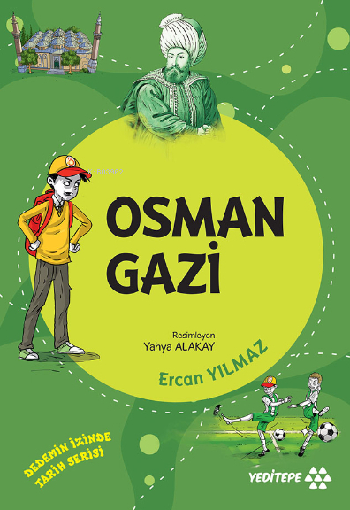Dedemin İzinde Tarih Serisi - Osman Gazi Ercan Yılmaz