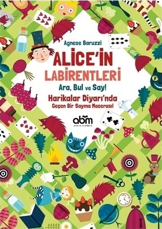 Alice’in Labirentleri - Ara, Bul ve Say! - Agnese Baruzzi Agnese Baruzzi