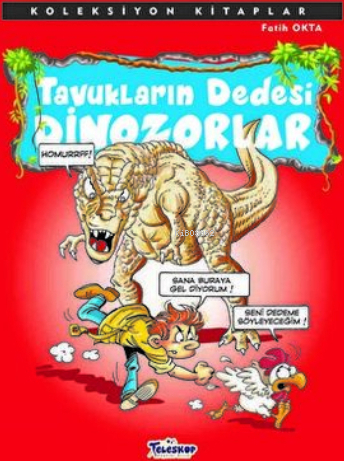 Koleksiyon Kitaplar - Tavukların Dedesi Dinozorlar Fatih Okta