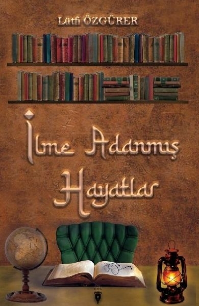 İlme Adanmış Hayatlar Lütfi özgürer