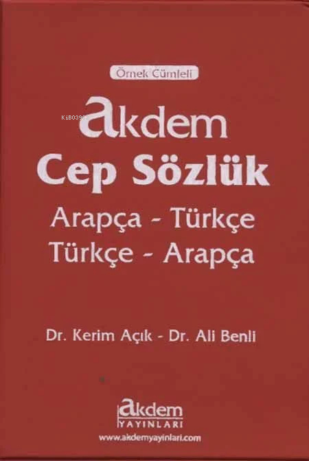 Akdem Cep Sözlük (Arapça Türkçe-Türkçe Arapça) Kerim Açık,Ali Benli