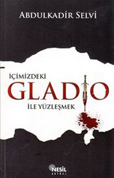İçimizdeki Gladio İle Yüzleşmek Abdulkadir Selvi