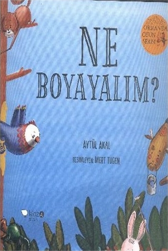 Ormanda Oyun Serisi 2 - Ne Boyayalım? Aytül Akal