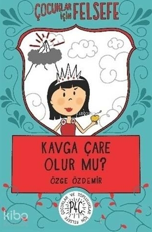 Kavga Çare Olur mu? - Çocuklar İçin Felsefe Özge Özdemir