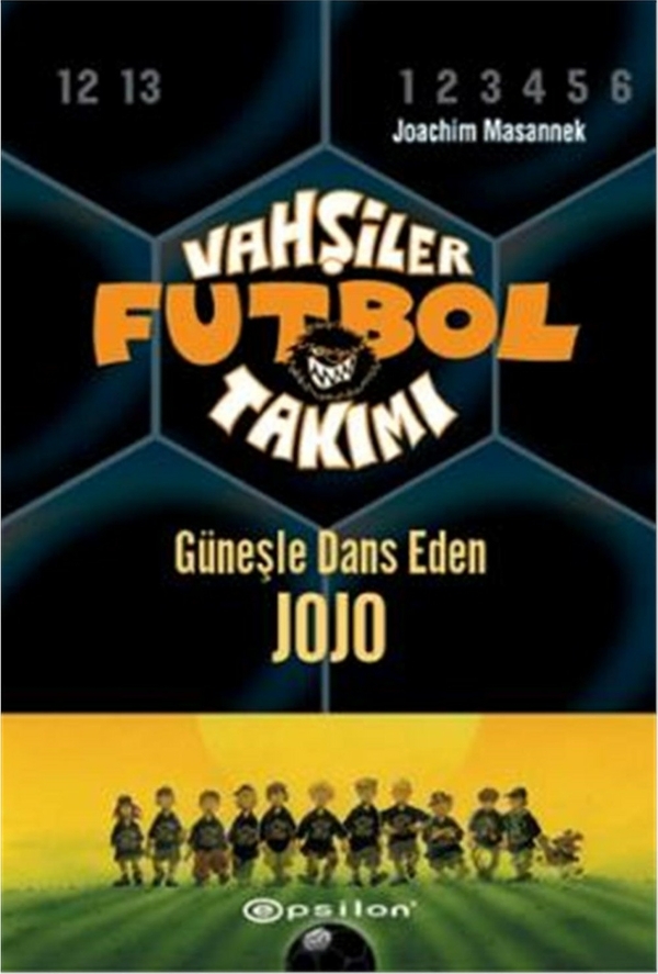 Vahşiler Futbol Takımı 11 - Güneşle Dans Eden Jojo (Ciltli) Joachim Masannek
