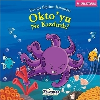 Okto'yu Ne Kızdırdı?; Duygu Eğitim Kitapları - Öfke Yönetimi