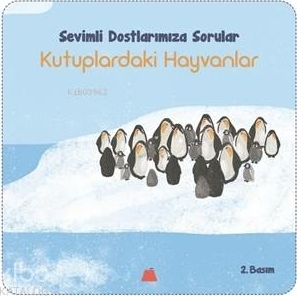 Kutuplardaki Hayvanlar - Sevimli Dostalarımıza Sorular Işıl Erverdi