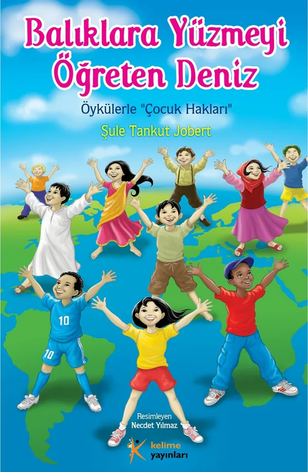 Balıklara Yüzmeyi Öğreten Deniz; Öykülerle Çocuk Hakları Şule Tankut Jobert