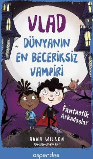 Fantastik Arkadaşlar - Vlad - Dünyanın En Beceriksiz Vampiri 2  (Ciltli) Anna Wilson