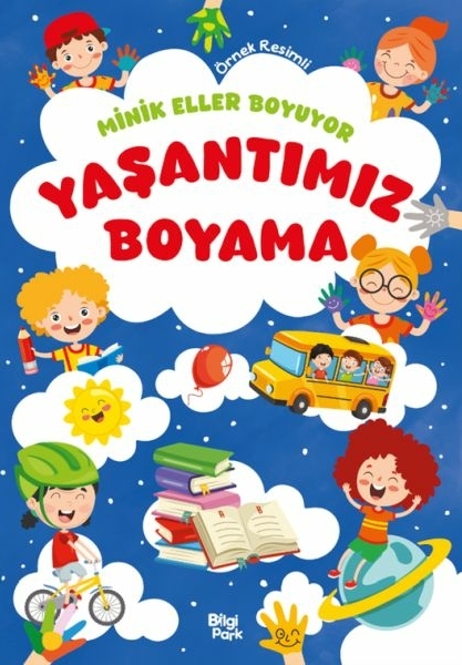 Minik Eller Boyuyor – Yaşantımız Boyama Kitabı (Örnek Resimli) Kolektif