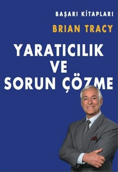 Yaratıcılık Ve Sorun Çözme Brian Tracy