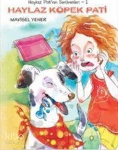 Haylaz Köpek Pati / Haylaz Pati'nin Serüvenleri -1 Mavisel Yener
