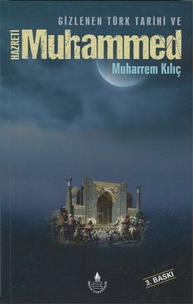 Gizlenen Türk Tarihi Ve Hazreti Muhammed Muharrem Kılıç