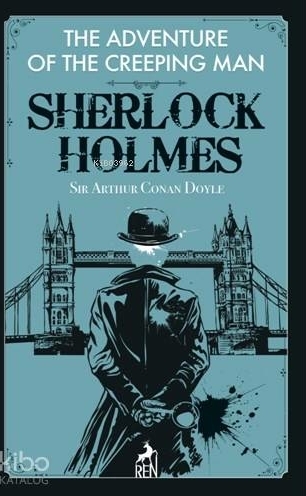 Sherlock Holmes:  The Adventure Of The Creeping Man Sir Arthur Conan Doyle
