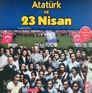 Atatürk ve 23 Nisan Faruk Çil