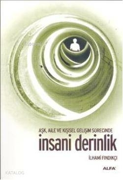 Aşk, Aile Ve Kişisel Gelişim Süresince İnsani Derinlik