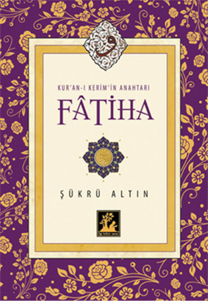 Kur'an-ı Kerim'in Anahtarı Fatiha Şükrü Altın