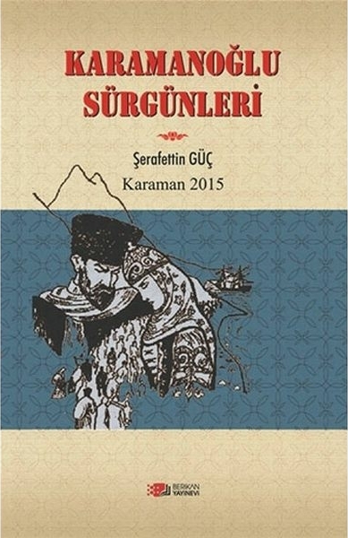 Karamanoğlu Sürgünleri Şerafettin Güç