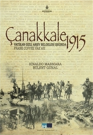 Çanakkale 1915; Vatikan Gizli Arşiv Belgeleri Işığında Frank Coffee Vak'ası Rinaldo Marmara