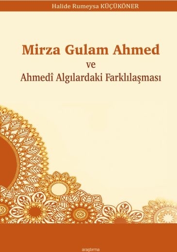 Mirza Gulam Ahmed Ve Ahmedî Algılardaki Farklılaşması Halide Rumeysa Küçüköner