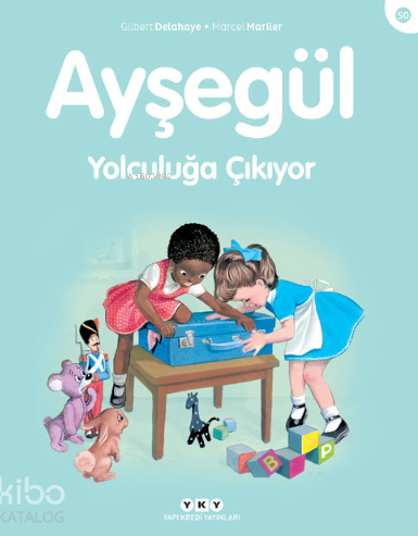 Ayşegül Serisi 50 - Yolculuğa Çıkıyor Gilbert Delahaye, Marcel Marlier