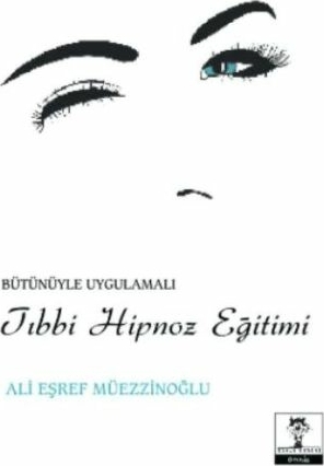 Bütünüyle Uygulamalı Tıbbi Hipnoz Eğitimi Ali Eşref Müezzinoğlu