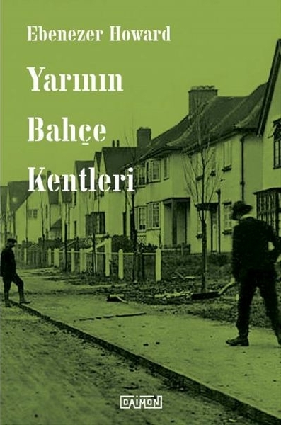 Yarının Bahçe Kentleri Ebenezer Howard