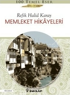 Memleket Hikâyeleri; (Gençler İçin Özet) Refik Halid Karay