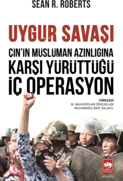 Çin'in Müslüman Azınlığına Karşı Yürüttüğü İç Operasyon;Uygur Savaşı Sean R. Roberts