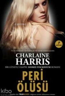 Peri Ölüsü; Bir Güneyli Vampir Romanı Sookie Stackhouse Serisi 9.Kitap