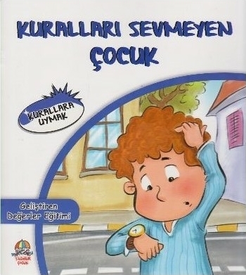 Kuralları Sevmeyen Çocuk - Kurallara Uymak Mahmut Yılmaz