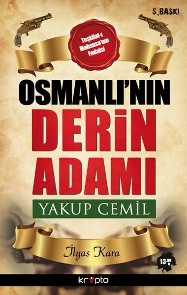 Osmanlının Derin Adamı; Yakup Cemil İlyas Kara