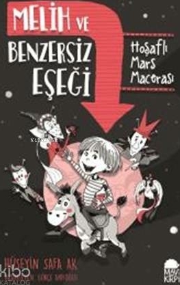 Melih ve Benzersiz Eşeği - Hoşaflı Mars Macerası Hüseyin Safa Ak