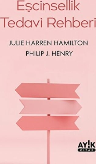 Eşcinsellik Tedavi Rehberi Philip J. Henry , Julie Harren