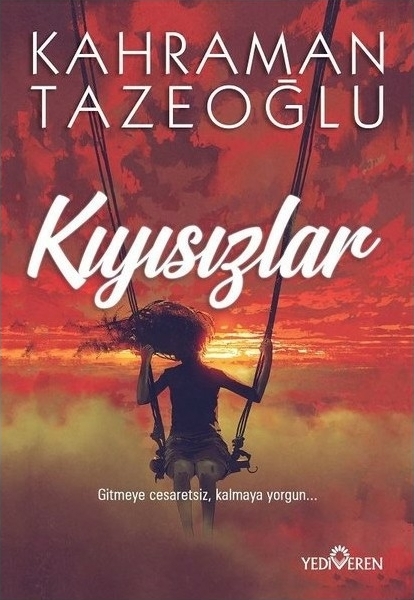 Kıyısızlar;Gitmeye Cesaretsiz, Kalmaya Yorgun...