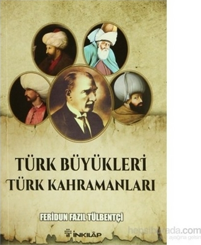 Türk Büyükleri Türk Kahramanları Feridun Fazıl Tülbentçi
