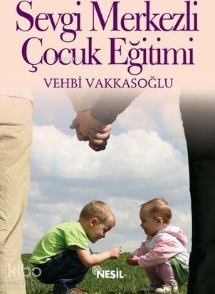 Sevgi Merkezli Çocuk Eğitimi Vehbi Vakkasoğlu