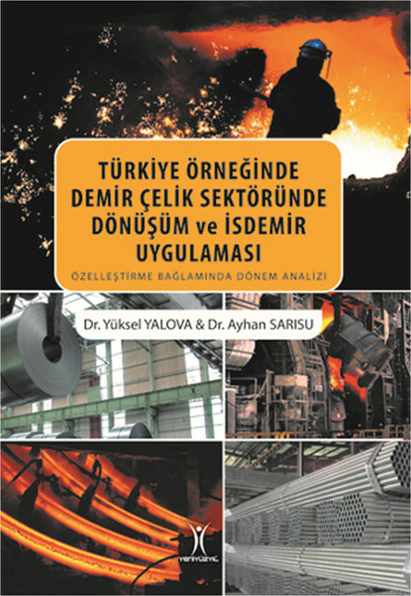 Türkiye Örneğinde Demir Çelik Sektöründe Dönüşüm Ve İsdemir Uygulaması Yüksel Yalova