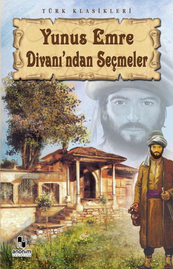 Yunus Emre Divanı'ndan Seçmeler Yunus Emre