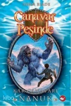 Canavar Peşinde 05 - Kar Canavarı Nanuk Adam Blade