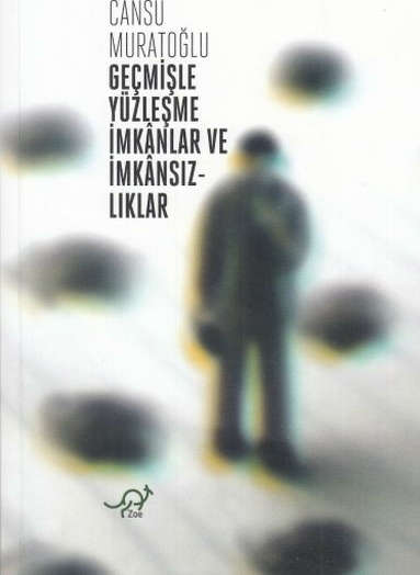 Geçmişle Yüzleşme İmkanlar Ve İmkansızlıklar Cansu Muratoğlu