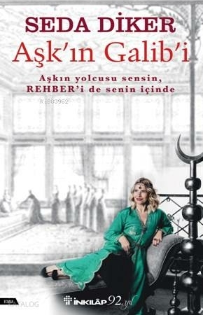Aşk'ın Galib'i; Aşkın Yolcusu Sensin Rehberi De Senin İçinde