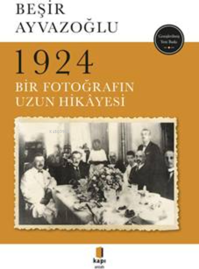 1924 Bir Fotoğrafın Uzun Hikayesi Beşir Ayvazoğlu