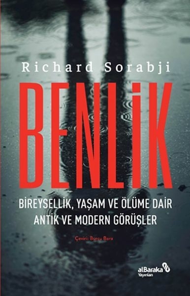 Benlik - Bireysellik, Yaşam Ve Ölüme Dair Antik Ve Modern Görüşler Richard Sorabji