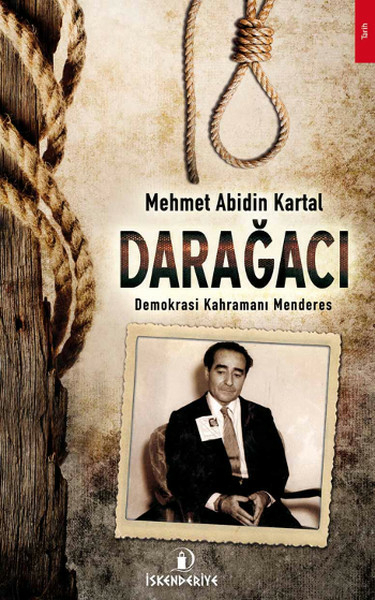 Darağacı  Demokrasi Kahramanı Menderes Mehmet Abidin Kartal