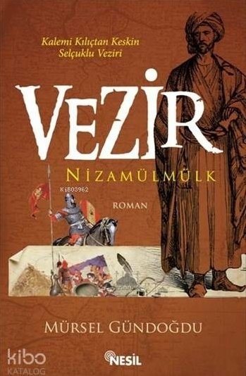 Vezir Nizamülmülk; Kalemi Kılıçtan Keskin Selçuklu Veziri
