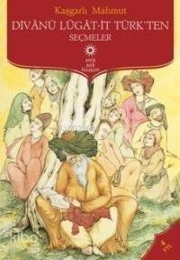 Divanu Lügat-it Türk'ten Seçmeler Mahmud El-Kaşgari